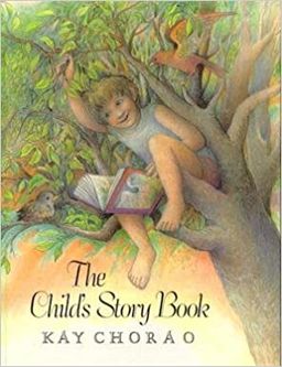 THE CHILD'S STORY BOOK / KAY CHORAO THE CHILD'S STORY BOOK / KAY CHORAO