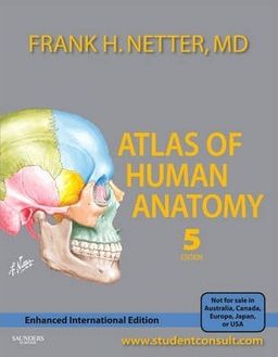 ATLAS OF HUMAN ANATOMY - ENHANCED INTERNATIONAL EDITION, 5TH EDITION /  Frank H. Netter