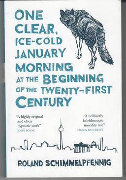  One Clear Ice-Cold January Morningat the beginning of the twenty -first century / Roland Schimmelpfenning