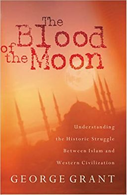 The Blood Of The Moon / George Grant The Blood Of The Moon / George Grant
