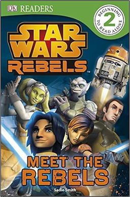 Star Wars Rebels  - Meet the Rebels - DK Readers # / DK Star Wars Rebels  - Meet the Rebels - DK Readers # / DK