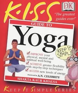 Guide to Yoga - KISS Guide # / Shakta Kaur Khalsa