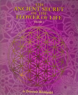 The Ancient Secret of the Flower of Life- 1 -  Volume 1 - The Ancient Secret of the Flower of Life #1 / Drunvalo Melchizedek The Ancient Secret of the Flower of Life- 1 -  Volume 1 - The Ancient Secret of the Flower of Life #1 / Drunvalo Melchizedek