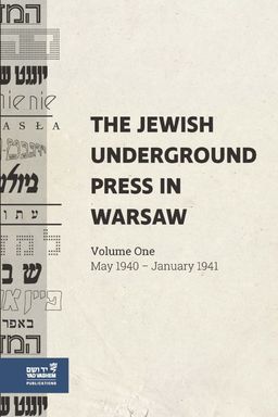 The Jewish Underground Press in Warsaw -  Volume One : May 1940-January 1941  - The Jewish Underground Press in Warsaw #1 / Joseph Kermish The Jewish Underground Press in Warsaw -  Volume One : May 1940-January 1941  - The Jewish Underground Press in Warsaw #1 / Joseph Kermish