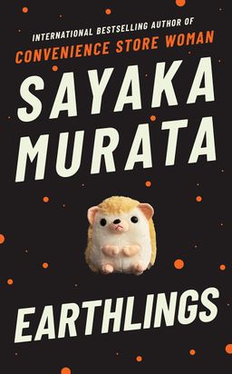 Earthlings - A Novel / Sayaka Murata