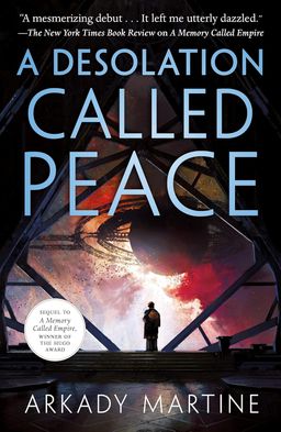 Desolation Called Peace - Teixcalaan #2 / Arkady Martine