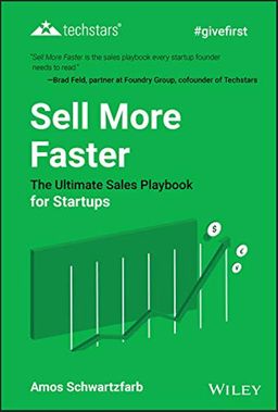 Sell More Faster - The Ultimate Sales Playbook for Startups / Amos Schwartzfarb Sell More Faster - The Ultimate Sales Playbook for Startups / Amos Schwartzfarb