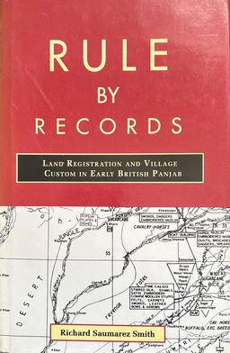 Rule by Records - Land Registration and Village Custom in Early British Panjab / Richard Saumerez Smith