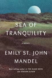Sea of tranquility / Emily St. John Mandel Sea of tranquility / Emily St. John Mandel