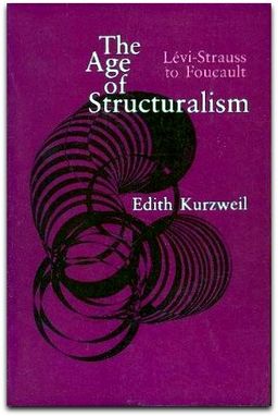 The Age of Structuralism - Levi-Strauss to Foucault - Edith Kurzweil The Age of Structuralism - Levi-Strauss to Foucault - Edith Kurzweil