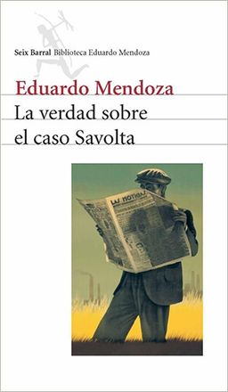 La verdad sobre el caso Savolta - Eduardo Mendoza