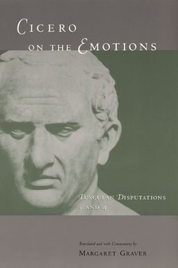 Cicero on the Emotions - Tusculan Disputations #3&4 - Marcus Tullius Cicero