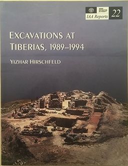 Excavations at Tiberias 1989-1994 - IAA Reports #22 - Yizhar Hirschfeld
