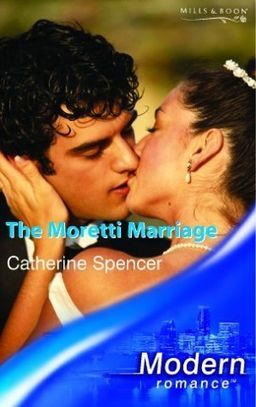 The Moretti Marriage / Catherine Spencer
