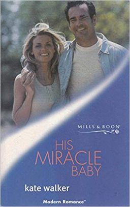 His Miracle Baby - Kate Walker