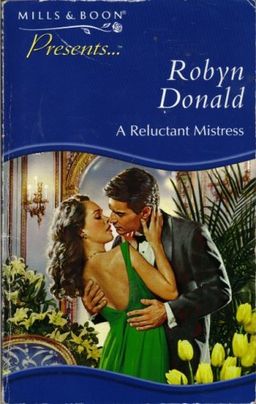 A Reluctant Mistress / Robyn Donald A Reluctant Mistress / Robyn Donald