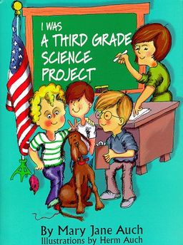 I was a third grade science project / Mary Jane Auch