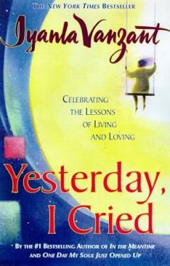 Yesterday i cried / Iyanla Vanzant Yesterday i cried / Iyanla Vanzant