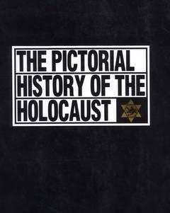 The pictorial history of the holocaust / Shmuel Spector And Geoffrey Wigoder