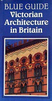 Victorian architecture in britain b / Blue Guide Victorian architecture in britain b / Blue Guide