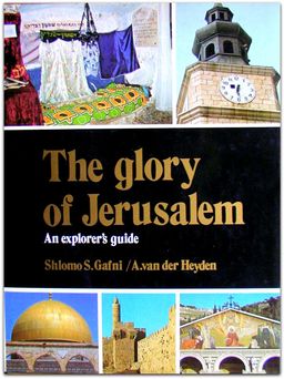 The glory of Jerusalem - An explorer's guide - Shlomo S. Gafni