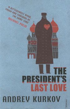 The president's last love / Andrey Kurkov