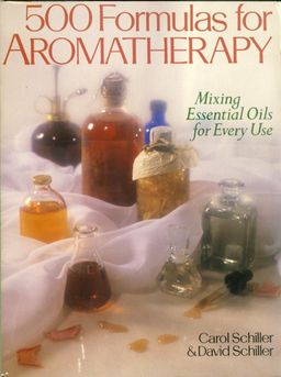 500 Formulas for Aromatherapy / Carol Schiller