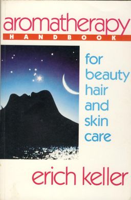 Aromatherapy Handbook - for beauty hair and skin care / Erich Keller