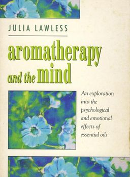 Aromatherapy and the Mind / Julia Lawless