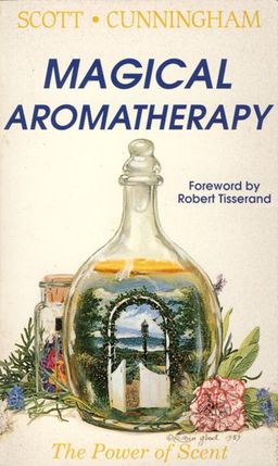 Magical Aromatherapy - The Power of Sscent / Scott Conningham