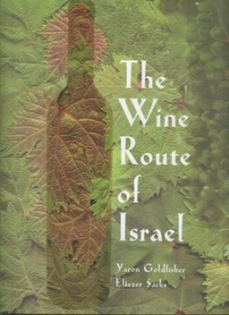 The Wine Route of Israel - Yaron Goldfisher