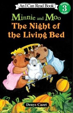Minnie and Moo: The Night of the Living Bed (I Can Read Book 3) / Denys Cazet Minnie and Moo: The Night of the Living Bed (I Can Read Book 3) / Denys Cazet