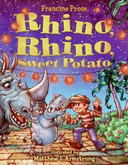 Rhino, Rhino, Sweet Potato / Francine Prose