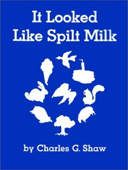It Looked Like Spilt Milk / Charles G. Shaw It Looked Like Spilt Milk / Charles G. Shaw
