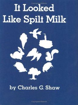 It Looked Like Spilt Milk / Charles G. Shaw It Looked Like Spilt Milk / Charles G. Shaw