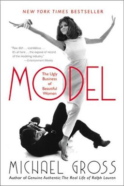 Model: The Ugly Business of Beautiful Women / Michael Gross Model: The Ugly Business of Beautiful Women / Michael Gross