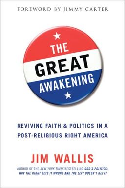 The Great Awakening: Reviving Faith and Politics in a Post-Religious Right America / Jim Wallis