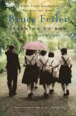 Learning to Bow: Inside the Heart of Japan / Bruce Feiler
