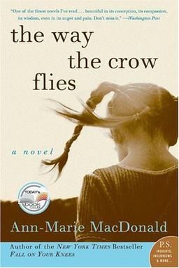 The Way the Crow Flies: A Novel (P.S.) / Ann-marie Macdonald