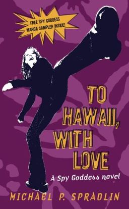 Spy Goddess, Book Two: To Hawaii, with Love / Michael P. Spradlin Spy Goddess, Book Two: To Hawaii, with Love / Michael P. Spradlin