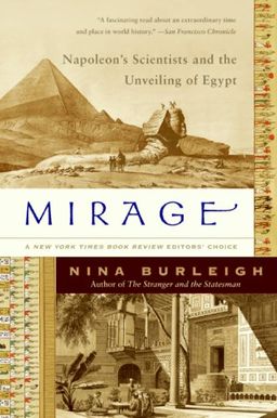Mirage: Napoleon's Scientists and the Unveiling of Egypt / Nina Burleigh Mirage: Napoleon's Scientists and the Unveiling of Egypt / Nina Burleigh
