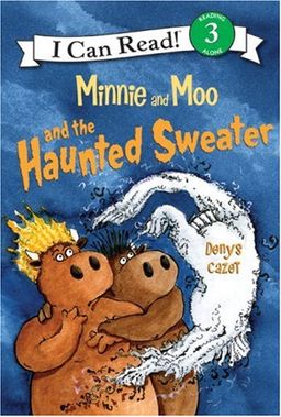 Minnie and Moo and the Haunted Sweater (I Can Read Book 3) / Denys Cazet Minnie and Moo and the Haunted Sweater (I Can Read Book 3) / Denys Cazet