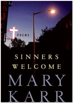 Sinners Welcome: Poems / Mary Karr