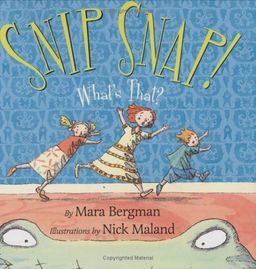 Snip Snap!: What's That? / Mara Bergman Snip Snap!: What's That? / Mara Bergman