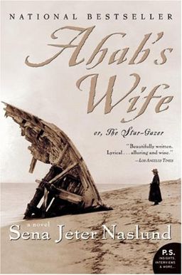 Ahab's Wife: Or, The Star-gazer: A Novel (P.S.) / Sena Jeter Naslund Ahab's Wife: Or, The Star-gazer: A Novel (P.S.) / Sena Jeter Naslund