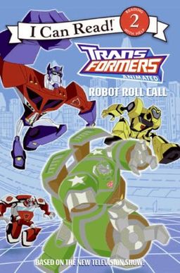 Transformers Animated: Robot Roll Call (I Can Read Book 2) / Jennifer Frantz