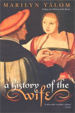 A History of the Wife / Marilyn Yalom