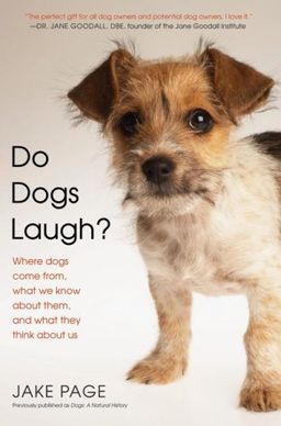 Do Dogs Laugh?: Where Dogs Come From, What We Know About Them, and What They Think About Us / Jake Page Do Dogs Laugh?: Where Dogs Come From, What We Know About Them, and What They Think About Us / Jake Page