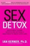 Sex Detox: Recharge Desire. Revitalize Intimacy. Rejuvenate Your Love Life. / Ian Kerner