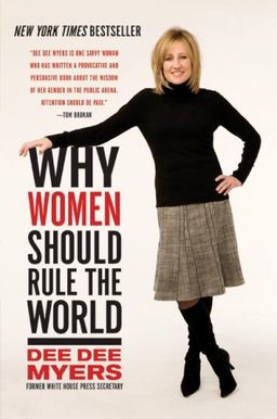 Why Women Should Rule the World / Dee Dee Myers
